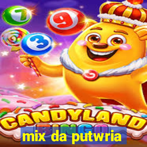 mix da putwria